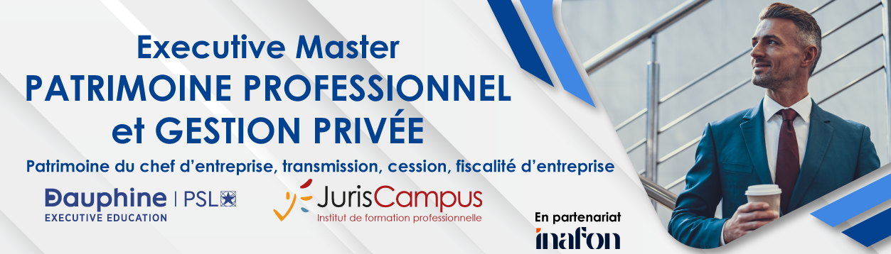 Découvrez le diplome EXECUTIVE MASTER Patrimoine Porfessionnel et Gestion Privée