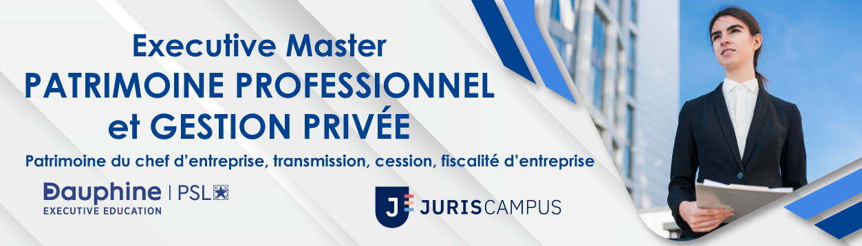 Découvrez le diplome EXECUTIVE MASTER Patrimoine Porfessionnel et Gestion Privée